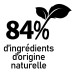 84% d'ingrédients d'origine naturelle