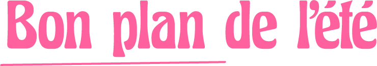 TITRE_SLIDER_BON_PLAN_ETE_0825